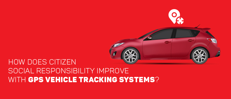 How Does Citizen Social Responsibility Improve with GPS Vehicle Tracking Systems