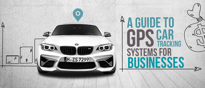 A Guide to GPS Car Tracking Systems for Businesses