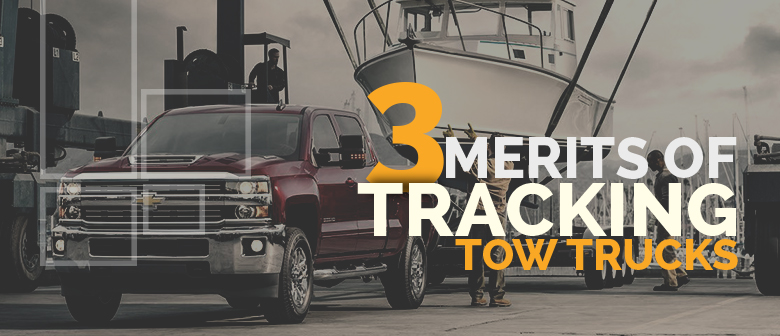 3 Merits of Tracking Tow Trucks