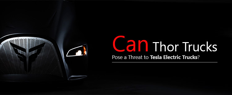 Can Thor Trucks Pose a Threat to Tesla Electric Trucks