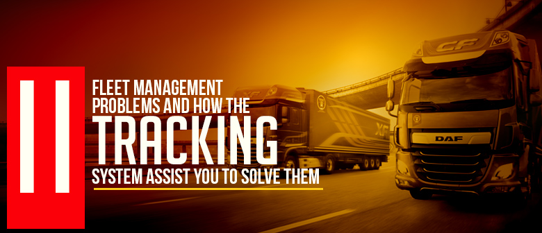 11 Fleet Management Problems and How You Can Solve Them
