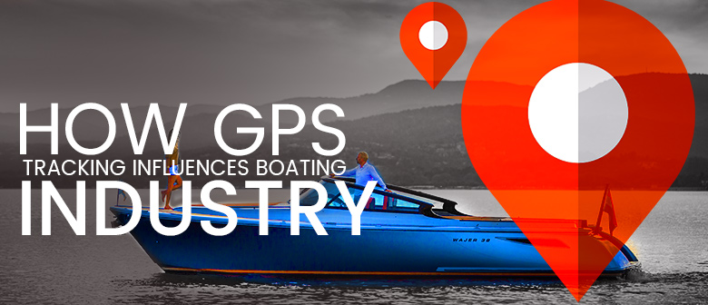How GPS Tracking Influences Boating Industry