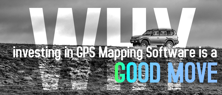 GPS Mapping Software – Why in It is a Good Move