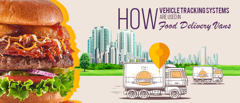 How Vehicle Tracking Systems are Used in Food Delivery Vans