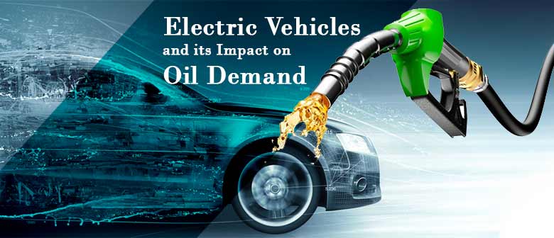 Electric Vehicles And Its Impact on Oil Demand