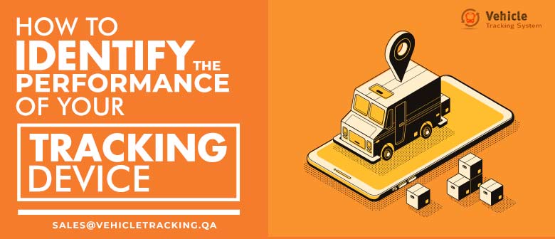 How To Identify The Performance of Your Tracking Device